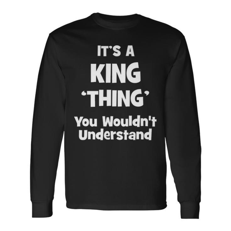 Its A King Thing You Wouldnt Understand King For King Long Sleeve T-Shirt
