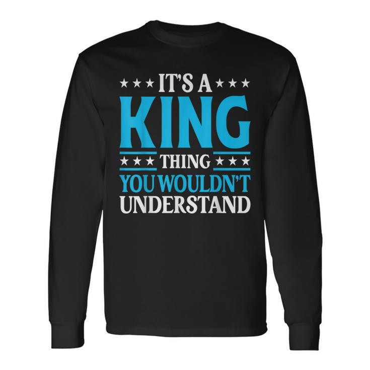 Its A King Thing Wouldnt Understand Personal Name King Long Sleeve T-Shirt