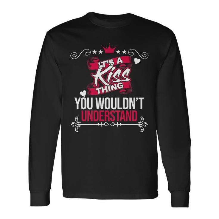 Its A Kiss Thing You Wouldnt Understand Kiss For Kiss Long Sleeve T-Shirt
