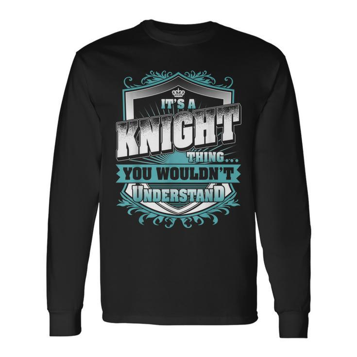 Its A Knight Thing You Wouldnt Understand Classic Long Sleeve T-Shirt Gifts ideas