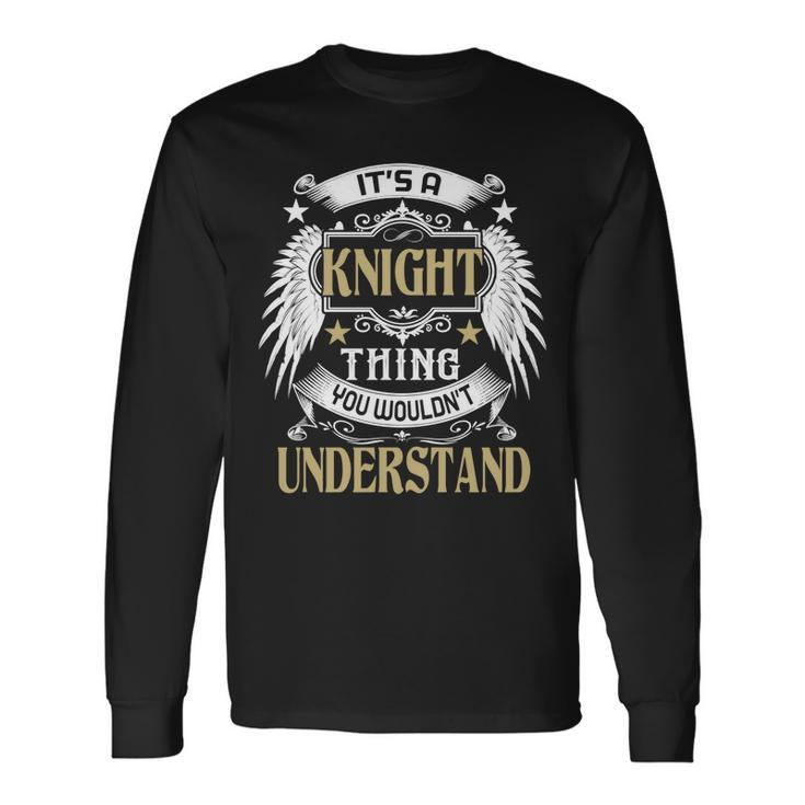 Its A Knight Thing You Wouldnt Understand Name Long Sleeve T-Shirt