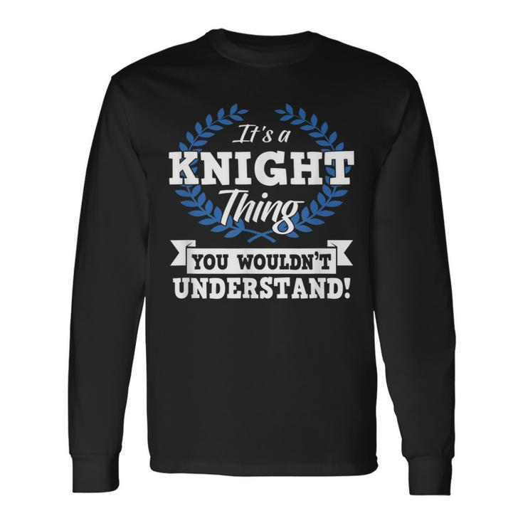 Its A Knight Thing You Wouldnt Understand Name Long Sleeve T-Shirt