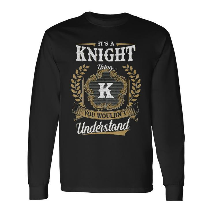 Its A Knight Thing You Wouldnt Understand Personalized Last Name Knight Crest Coat Of Arm Long Sleeve T-Shirt Gifts ideas