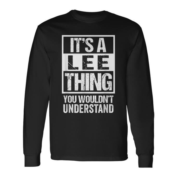 Its A Lee Thing You Wouldnt Understand Name Long Sleeve T-Shirt