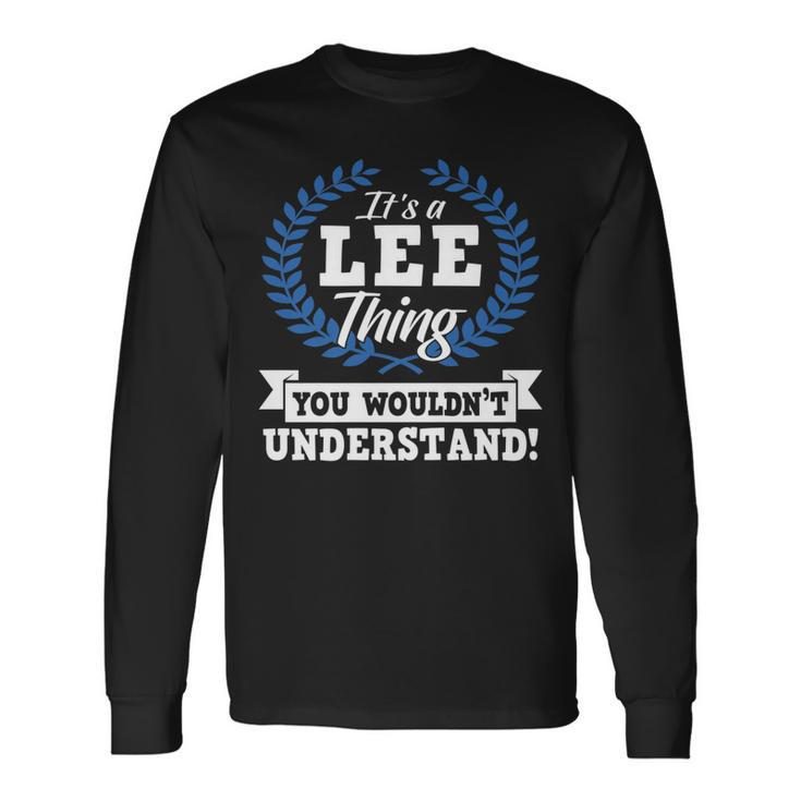 Its A Lee Thing You Wouldnt Understand Name Long Sleeve T-Shirt