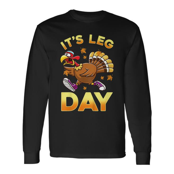 Its Leg Day Exercise Workout Thanksgiving Turkey V2 Long Sleeve T-Shirt T-Shirt