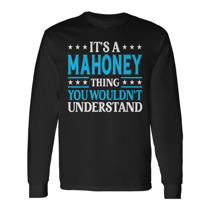 Its A Mahoney Thing Surname Last Name Mahoney Long Sleeve T-Shirt