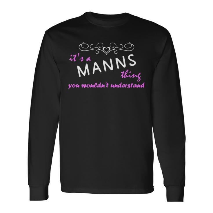 Its A Manns Thing You Wouldnt Understand Manns For Manns Long Sleeve T-Shirt
