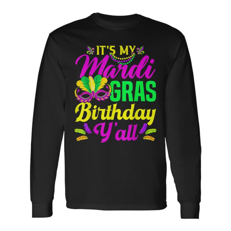Its My Mardi Gras Birthday Yall Carnival Costume Mardi Gras Long Sleeve T-Shirt
