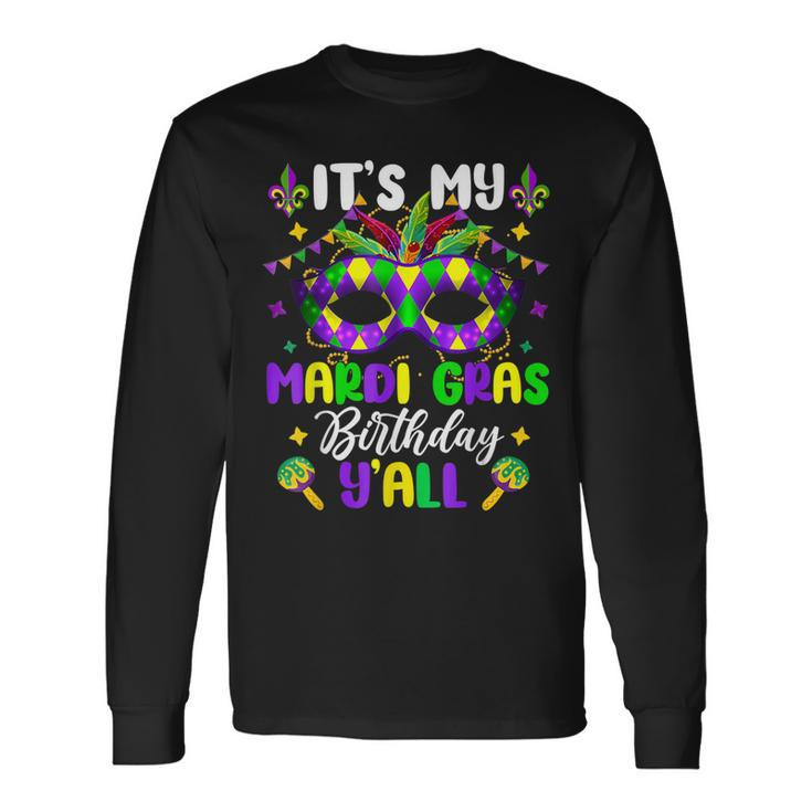 Its My Mardi Gras Birthday Yall Mardi Gras Carnival Long Sleeve T-Shirt