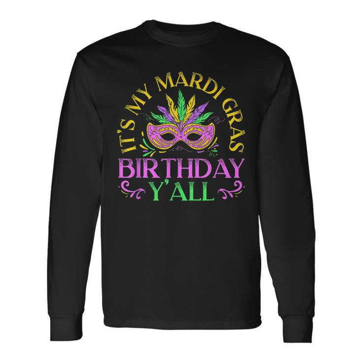 Its My Mardi Gras Birthday Yall New Orleans Louisiana Long Sleeve T-Shirt