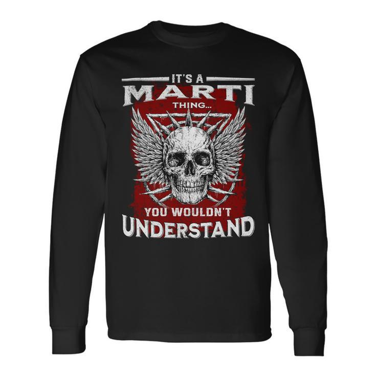 Its A Marti Thing You Wouldnt Understand Marti Last Name Long Sleeve T-Shirt