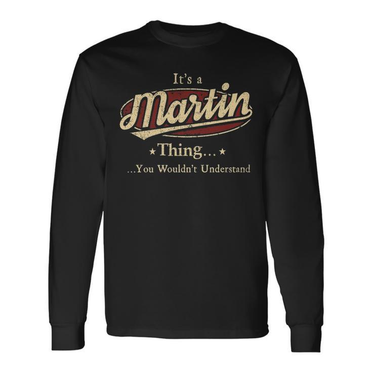 Its A Martin Thing You Wouldnt Understand Personalized Name With Name Printed Martin Long Sleeve T-Shirt