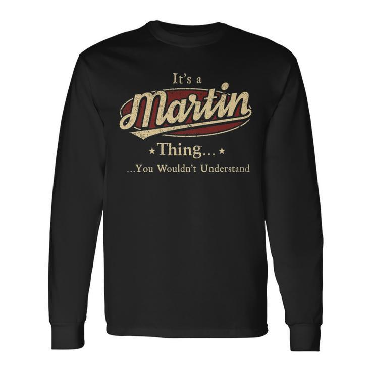 Its A Martin Thing You Wouldnt Understand Shirt Personalized Name Shirt Shirts With Name Printed Martin Men Women Long Sleeve T-Shirt T-shirt Graphic Print