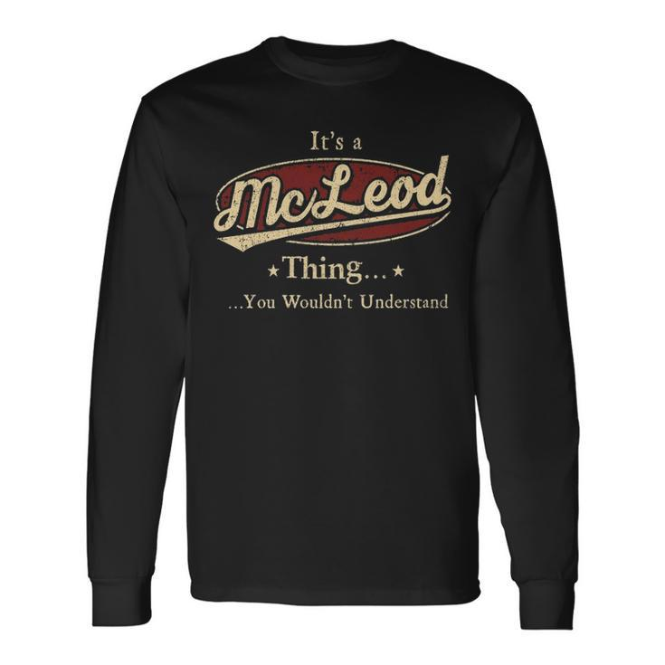 Its A Mcleod Thing You Wouldnt Understand Shirt Personalized Name With Name Printed Mcleod Long Sleeve T-Shirt