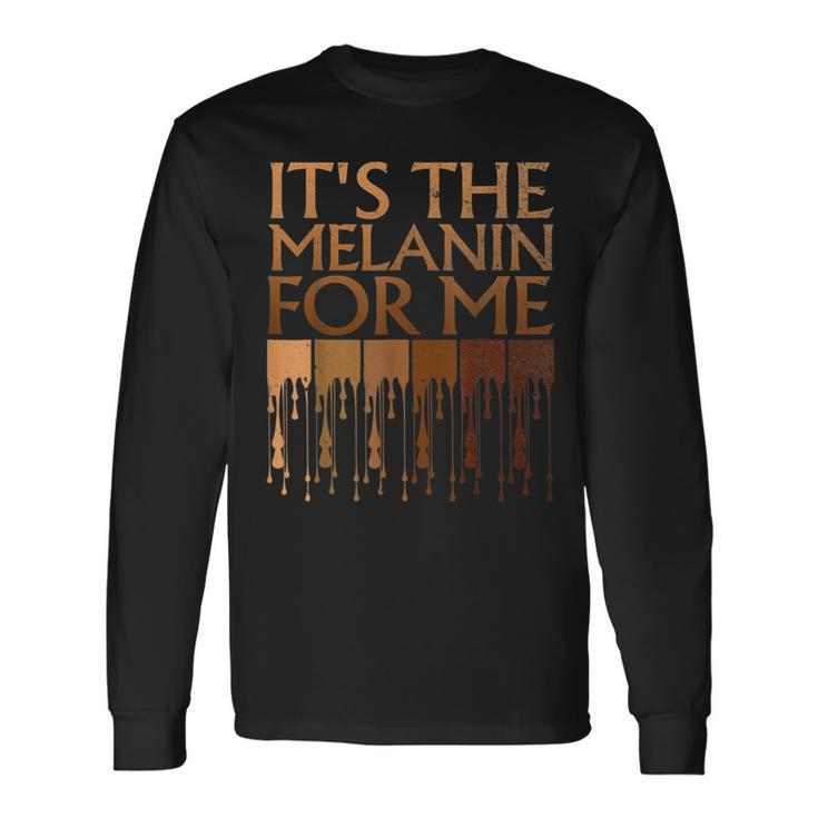 Its The Melanin For Me Melanated Black History Month Women Long Sleeve T-Shirt