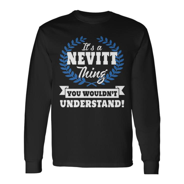 Its A Nevitt Thing You Wouldnt Understand Nevit For Nevitt A Long Sleeve T-Shirt