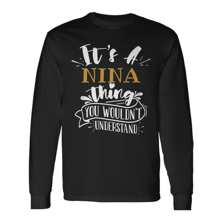 Its A Nina Thing You Wouldnt Understand Custom Name Long Sleeve T-Shirt