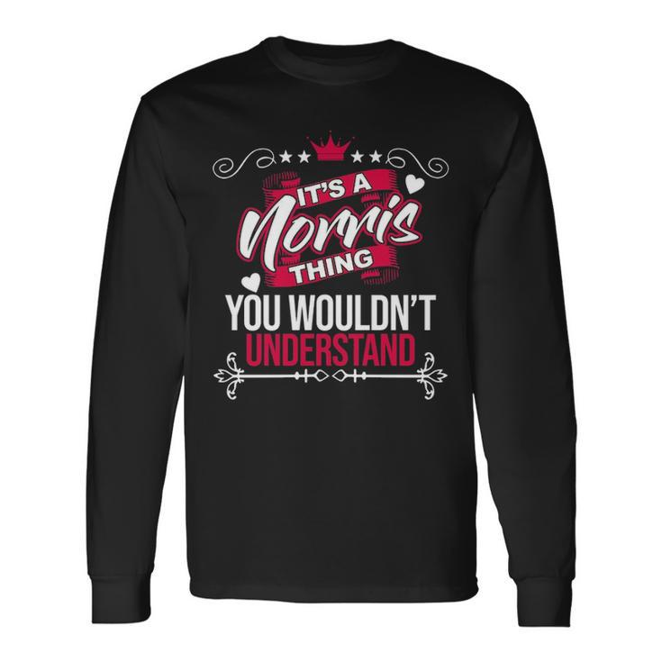 Its A Norris Thing You Wouldnt Understand Norris For Norris Long Sleeve T-Shirt Gifts ideas