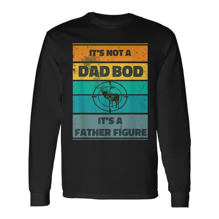 Its Not A Dad Bod Its A Father Figure Hunting Deer Vintage Long Sleeve T-Shirt