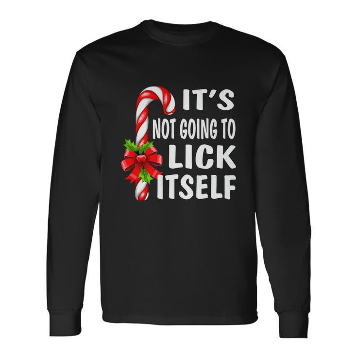 Its Not Going To Lick Itself Long Sleeve T-Shirt