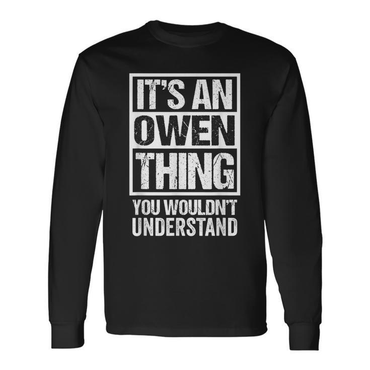 Its An Owen Thing You Wouldnt Understand Surname Name Long Sleeve T-Shirt