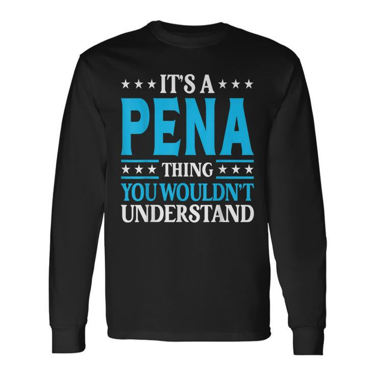 Its A Pena Thing Surname Last Name Pena Long Sleeve T-Shirt
