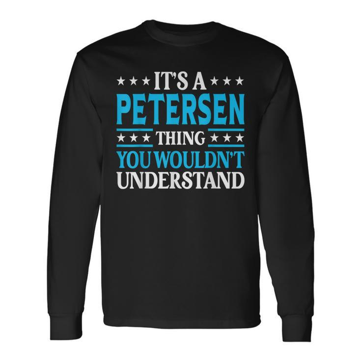 Its A Petersen Thing Surname Last Name Petersen Long Sleeve T-Shirt T-Shirt