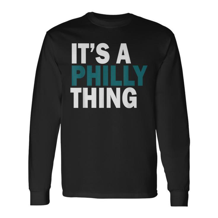 Its A Philly Thing Long Sleeve T-Shirt