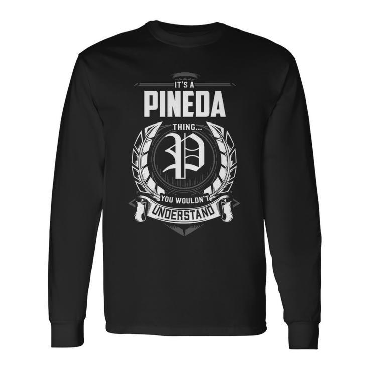 Its A Pineda Thing You Wouldnt Understand Personalized Last Name For Pineda Long Sleeve T-Shirt