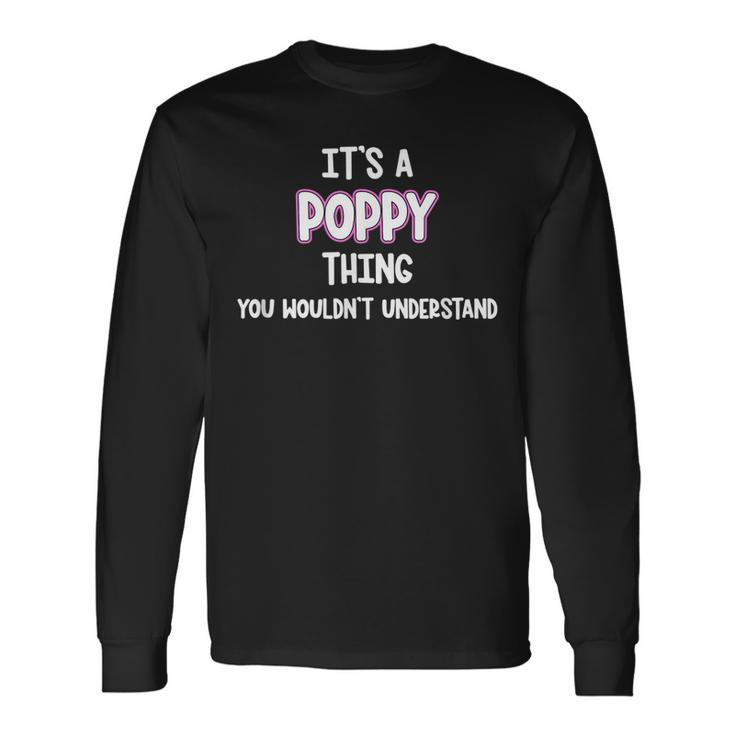 Its A Poppy Thing You Wouldnt Understand Long Sleeve T-Shirt