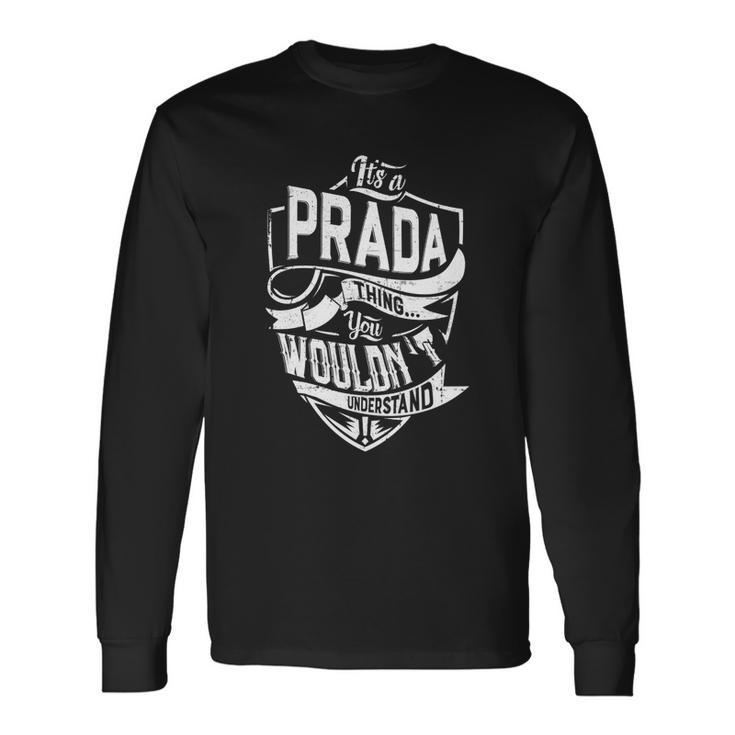 Its A Prada Thing You Wouldnt Understand Long Sleeve T-Shirt