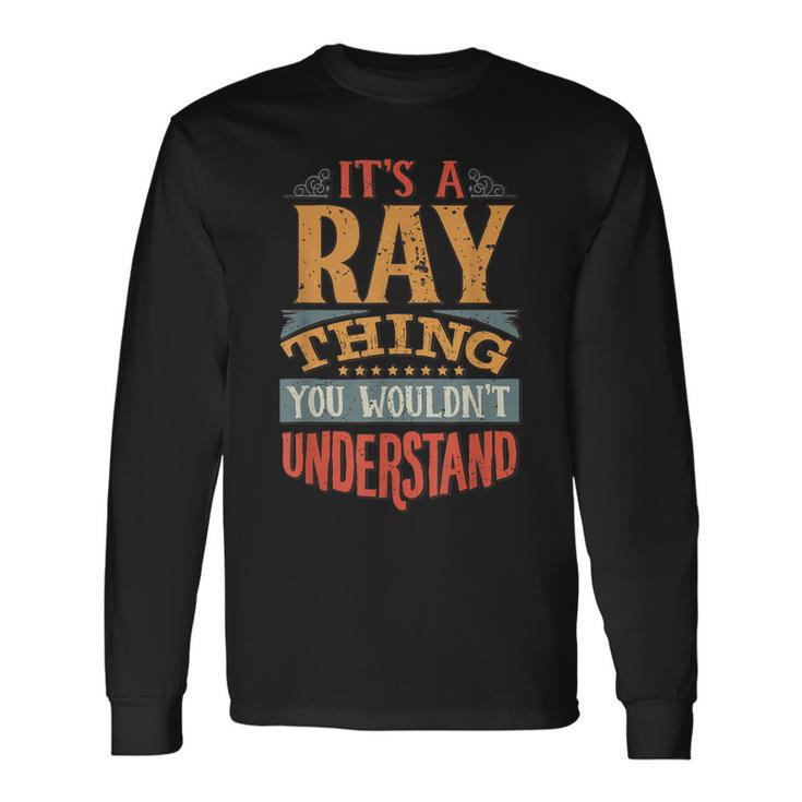 Its A Ray Thing You Wouldnt Understand Long Sleeve T-Shirt