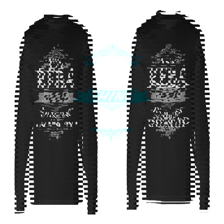 Its A Reba Thing You Wouldnt Understand Long Sleeve T-Shirt