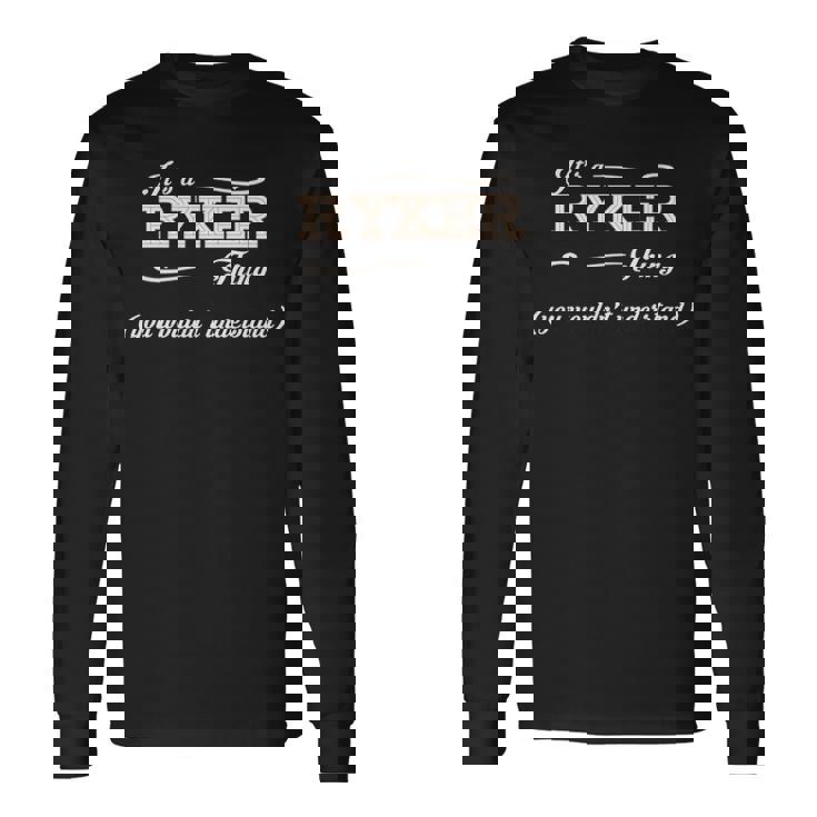 Its A Ryker Thing You Wouldnt Understand Ryker For Ryker Long Sleeve T-Shirt