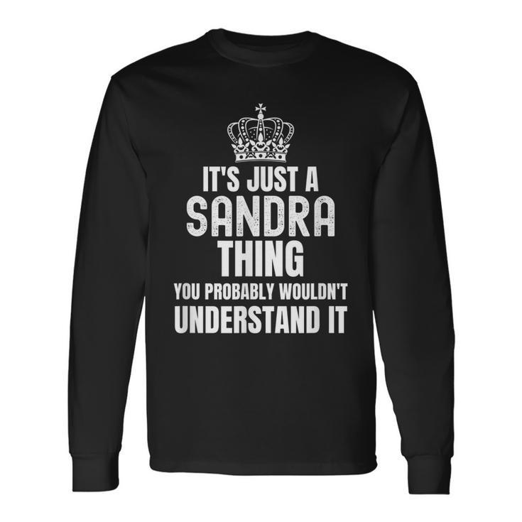 Its A Sandra Thing You Probably Wouldnt Understand It Long Sleeve T-Shirt