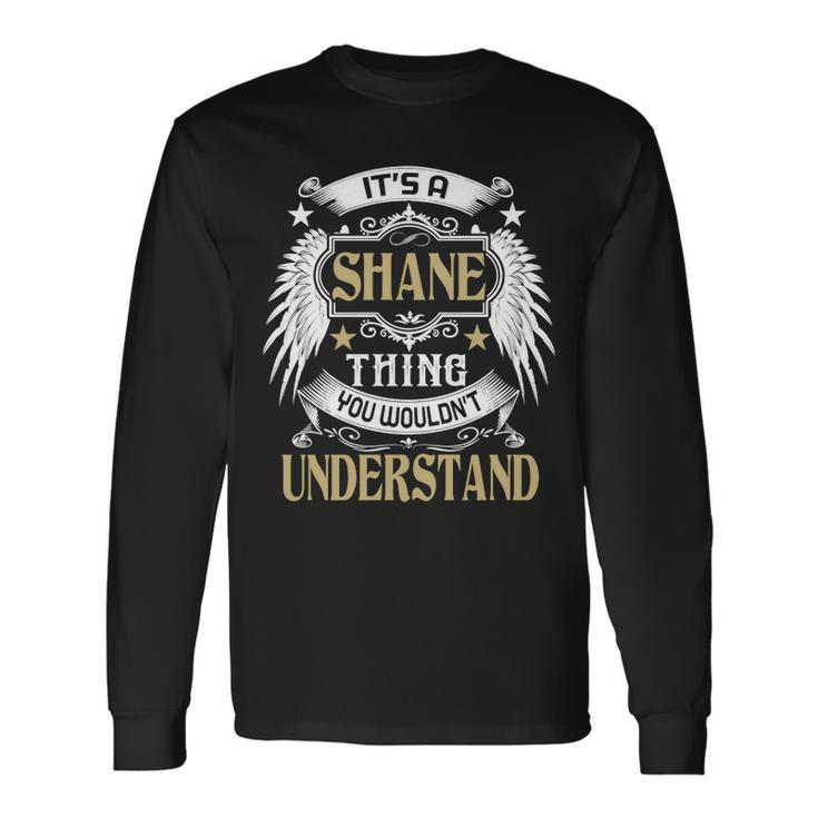 Its A Shane Thing You Wouldnt Understand Name Long Sleeve T-Shirt Gifts ideas