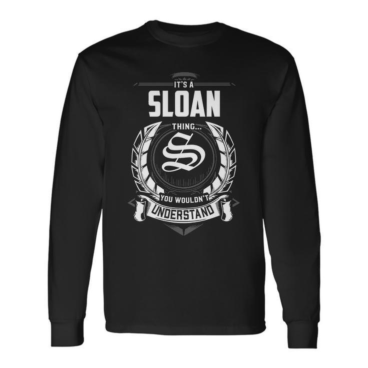 Its A Sloan Thing You Wouldnt Understand Personalized Last Name For Sloan Long Sleeve T-Shirt