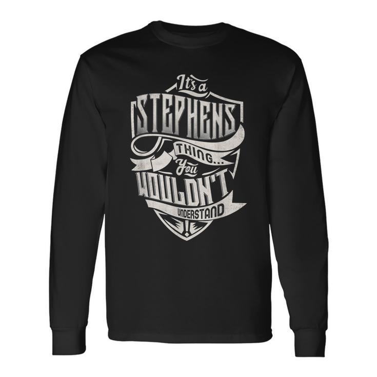Its A Stephens Thing You Wouldnt Understand Classic Name Long Sleeve T-Shirt