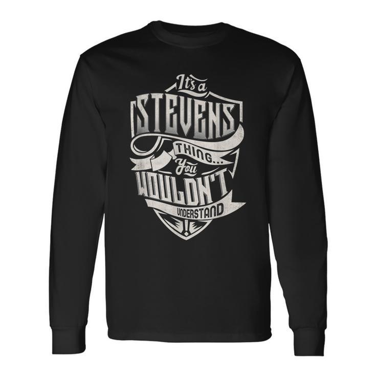 Its A Stevens Thing You Wouldnt Understand Classic Name Long Sleeve T-Shirt