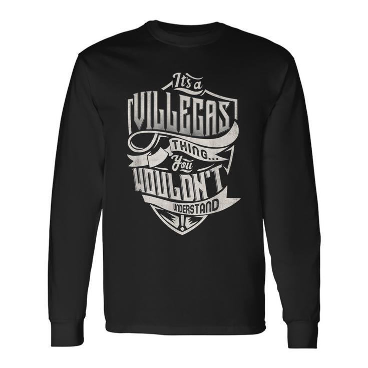 Its A Villegas Thing You Wouldnt Understand Classic Name Long Sleeve T-Shirt