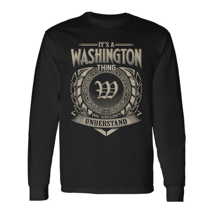Its A Washington Thing You Wouldnt Understand Name Vintage Long Sleeve T-Shirt