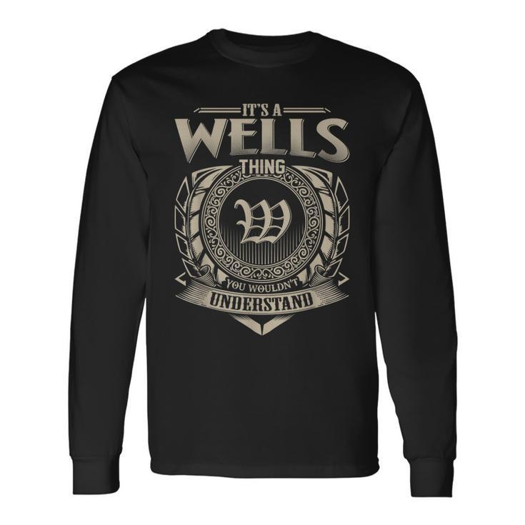 Its A Wells Thing You Wouldnt Understand Name Vintage Long Sleeve T-Shirt