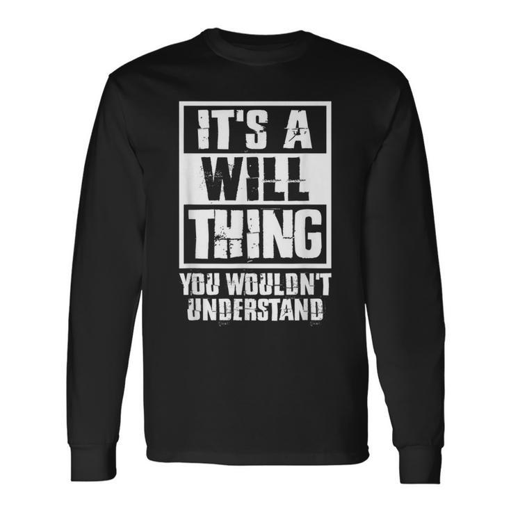 Its A Will Thing You Wouldnt Understand Long Sleeve T-Shirt
