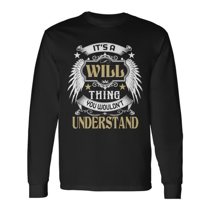 Its A Will Thing You Wouldnt Understand Name Long Sleeve T-Shirt