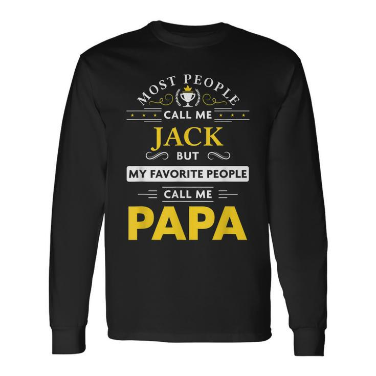 Jack Name My Favorite People Call Me Papa Long Sleeve T-Shirt
