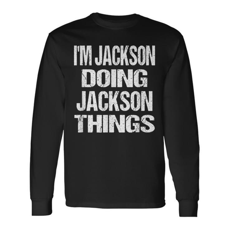 Im Jackson Doing Jackson Things Personalized First Name Long Sleeve T-Shirt