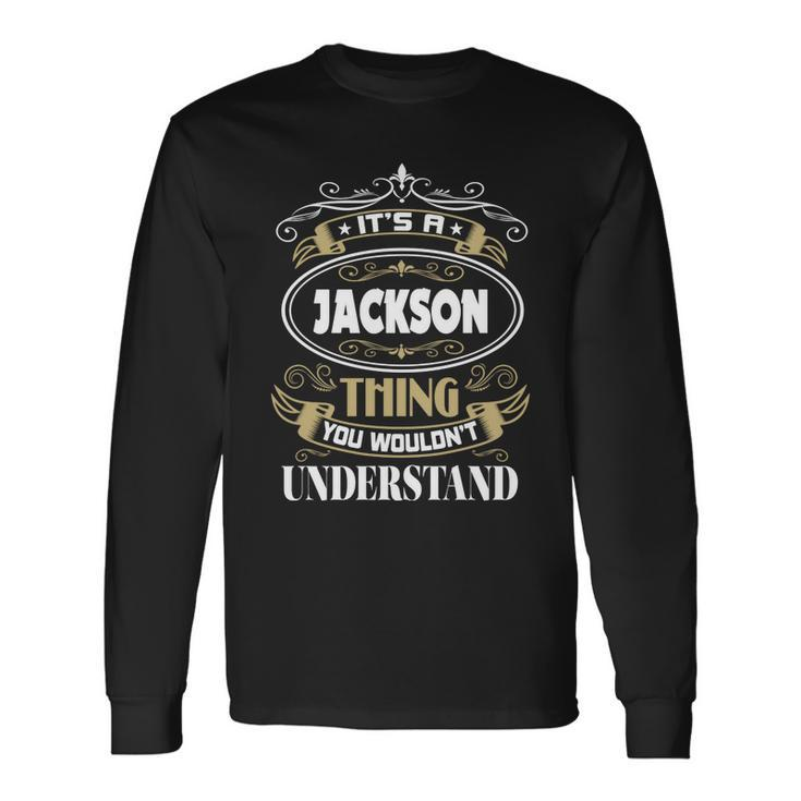Jackson Thing You Wouldnt Understand Name Long Sleeve T-Shirt