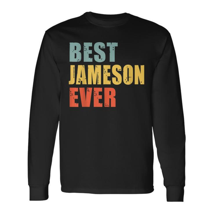 Jameson Best Ever Jameson Long Sleeve T-Shirt Gifts ideas