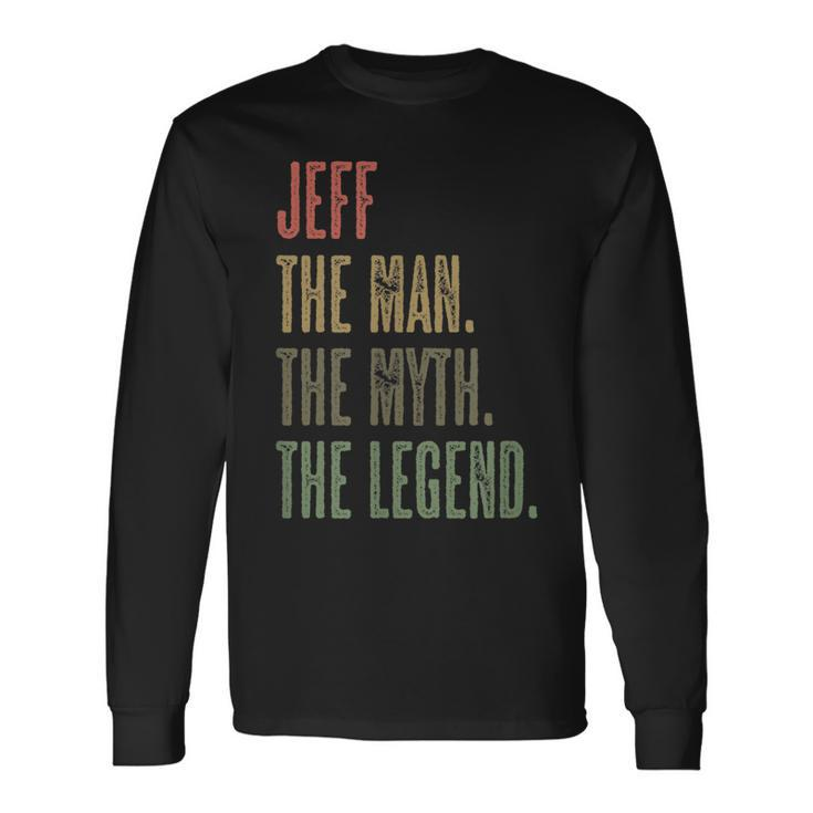 Jeff The Man The Myth The Legend Boys Name Long Sleeve T-Shirt